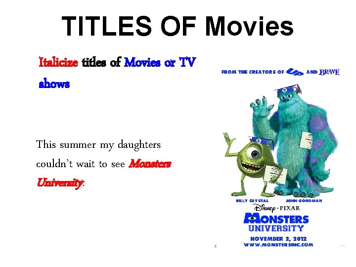 TITLES OF Movies Italicize titles of Movies or TV shows This summer my daughters