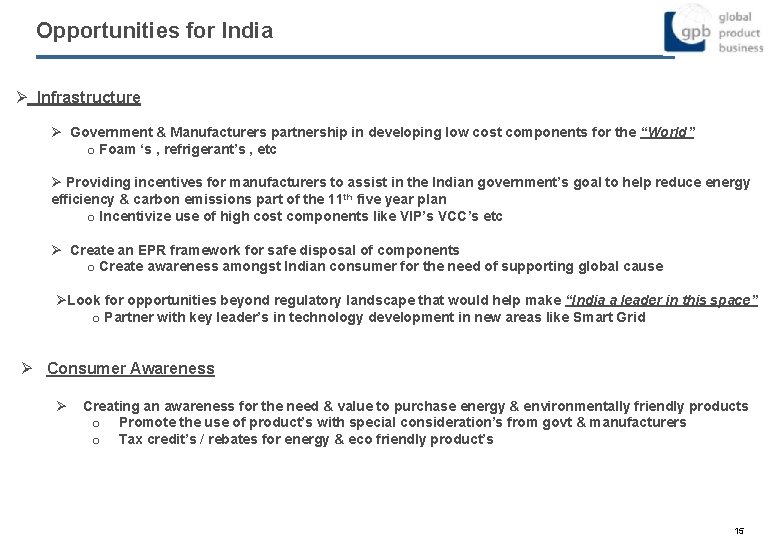 Opportunities for India Ø Infrastructure Ø Government & Manufacturers partnership in developing low cost