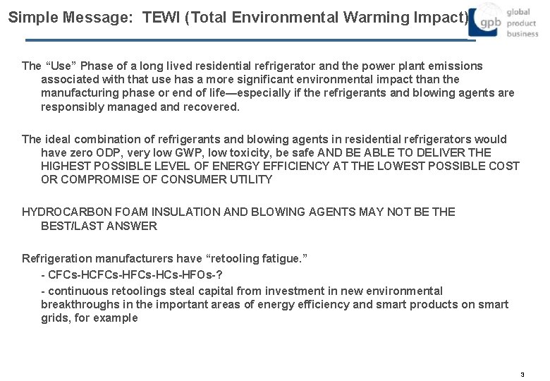 Simple Message: TEWI (Total Environmental Warming Impact) The “Use” Phase of a long lived