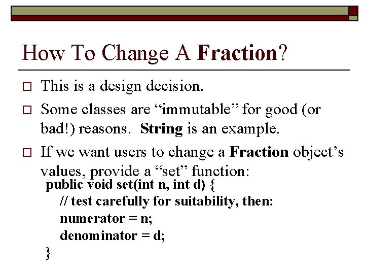 How To Change A Fraction? o o o This is a design decision. Some