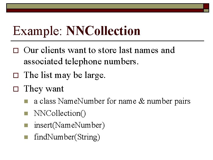 Example: NNCollection o o o Our clients want to store last names and associated