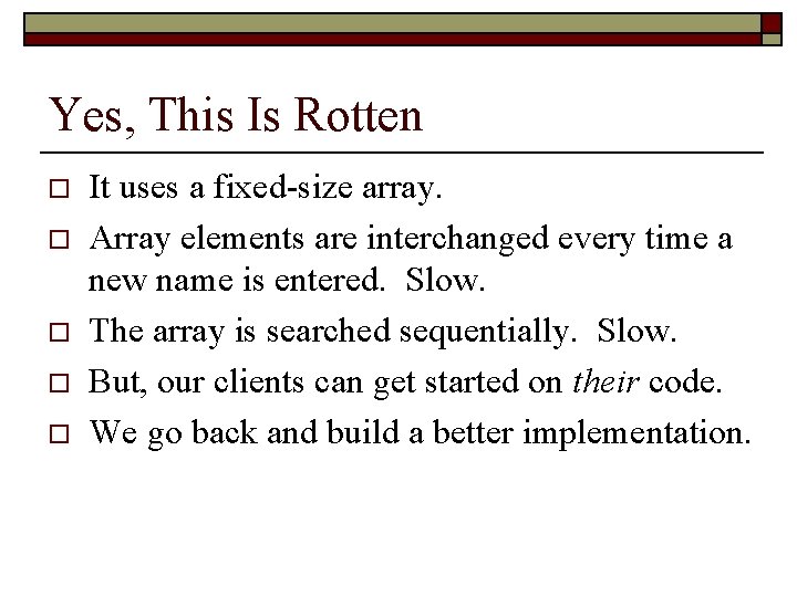 Yes, This Is Rotten o o o It uses a fixed-size array. Array elements