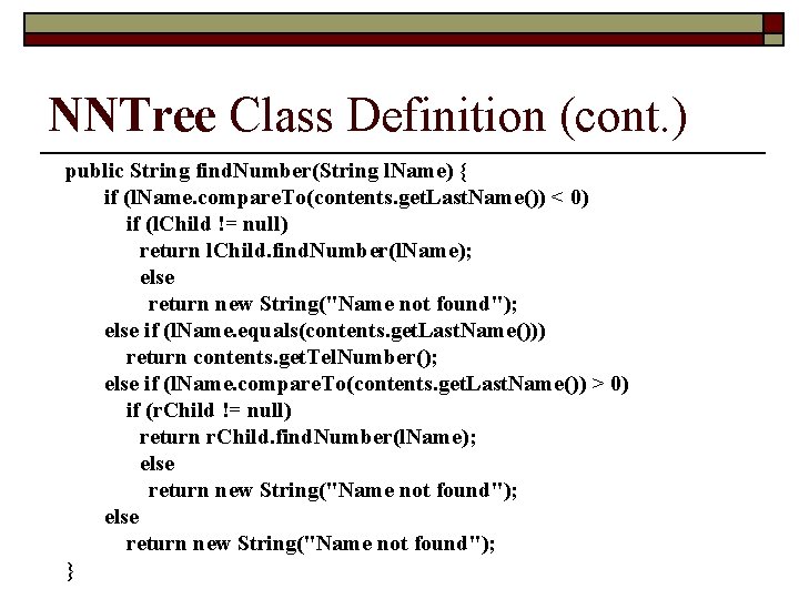 NNTree Class Definition (cont. ) public String find. Number(String l. Name) { if (l.