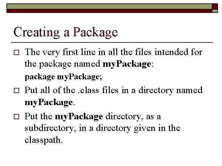 Creating a Package o The very first line in all the files intended for