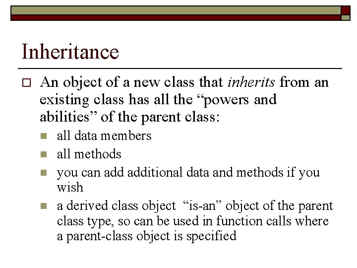 Inheritance o An object of a new class that inherits from an existing class