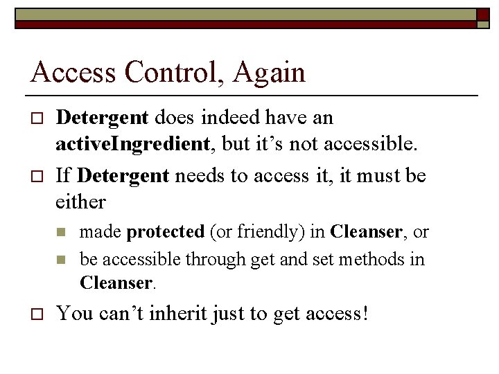 Access Control, Again o o Detergent does indeed have an active. Ingredient, but it’s