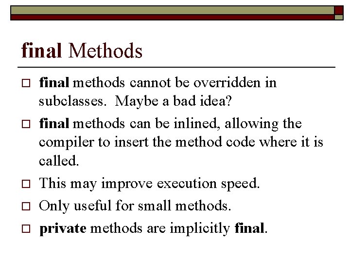 final Methods o o o final methods cannot be overridden in subclasses. Maybe a