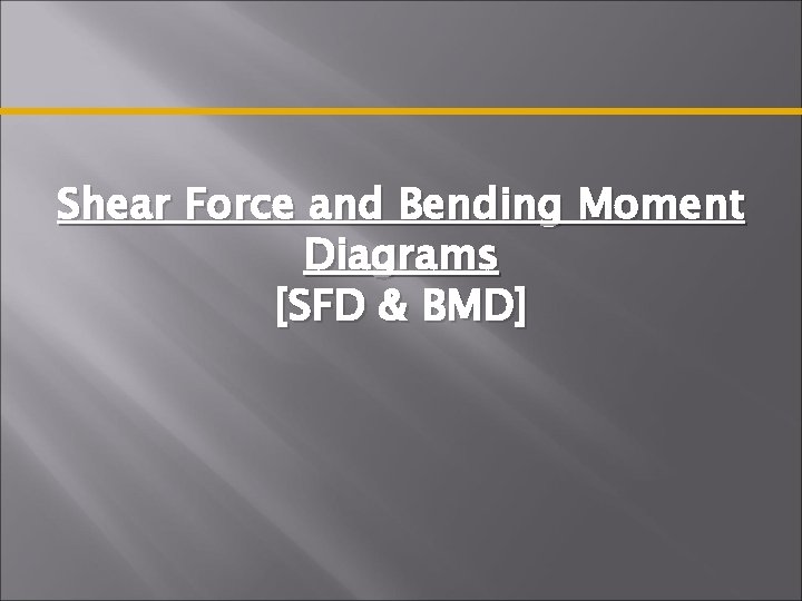 Shear Force and Bending Moment Diagrams [SFD & BMD] 