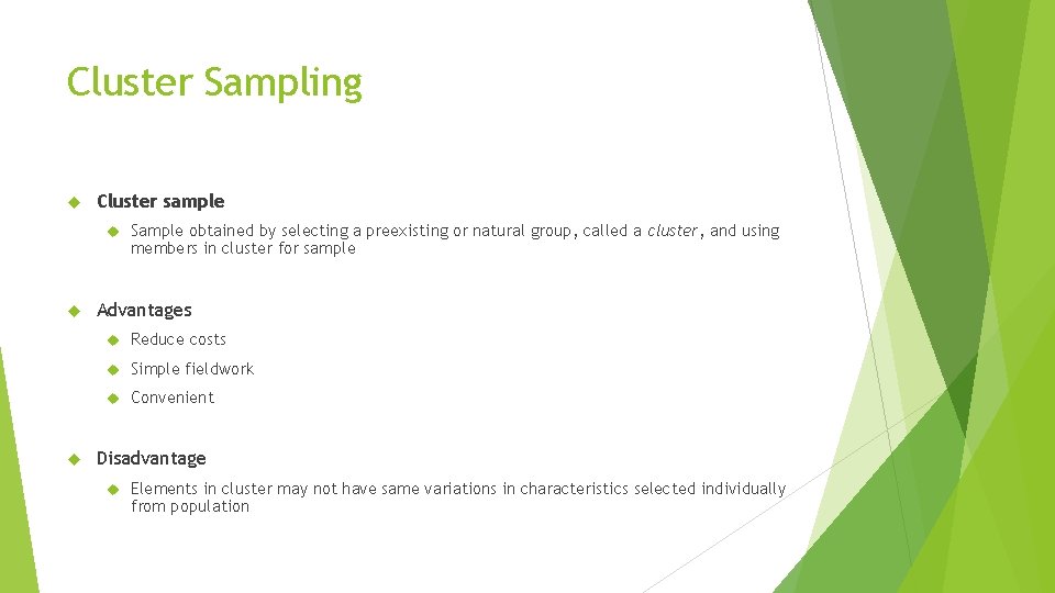 Cluster Sampling Cluster sample Sample obtained by selecting a preexisting or natural group, called