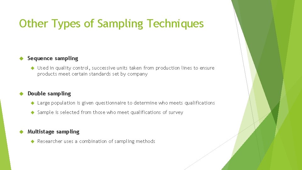 Other Types of Sampling Techniques Sequence sampling Used in quality control, successive units taken