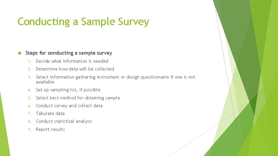 Conducting a Sample Survey Steps for conducting a sample survey 1. Decide what information