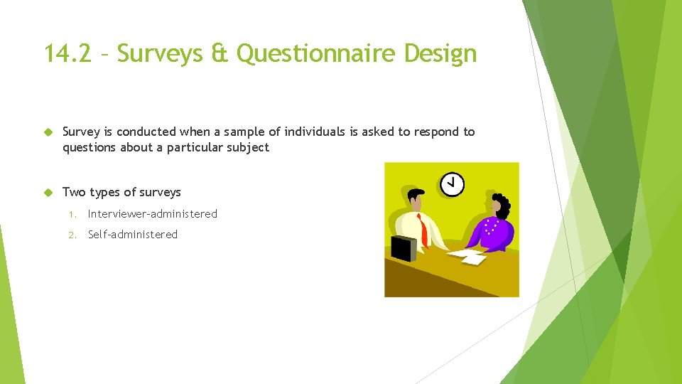 14. 2 – Surveys & Questionnaire Design Survey is conducted when a sample of