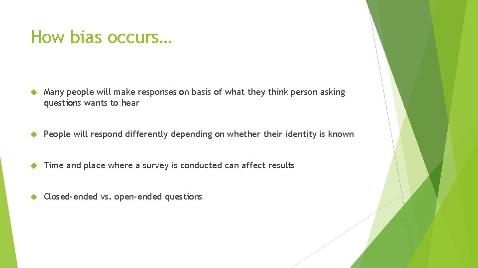 How bias occurs… Many people will make responses on basis of what they think