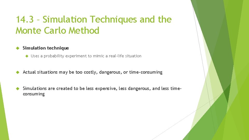 14. 3 – Simulation Techniques and the Monte Carlo Method Simulation technique Uses a