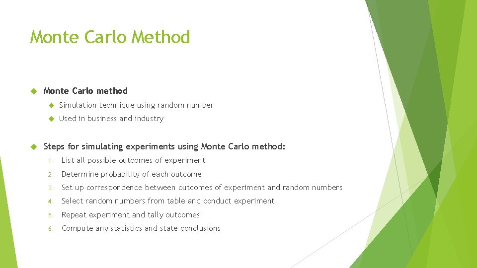 Monte Carlo Method Monte Carlo method Simulation technique using random number Used in business