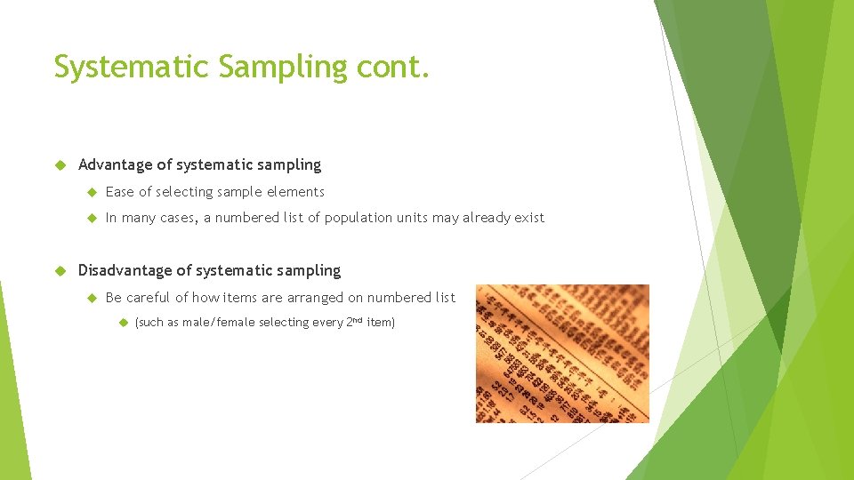 Systematic Sampling cont. Advantage of systematic sampling Ease of selecting sample elements In many
