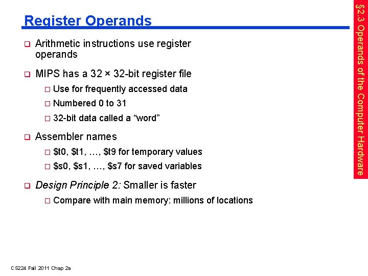  Arithmetic instructions use register operands MIPS has a 32 × 32 -bit register