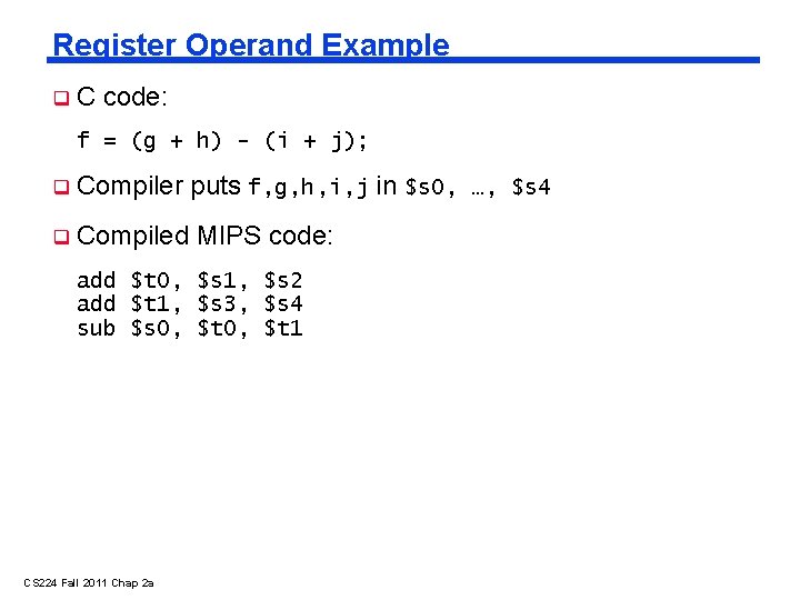 Register Operand Example C code: f = (g + h) - (i + j);