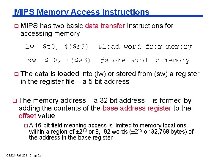 MIPS Memory Access Instructions MIPS has two basic data transfer instructions for accessing memory