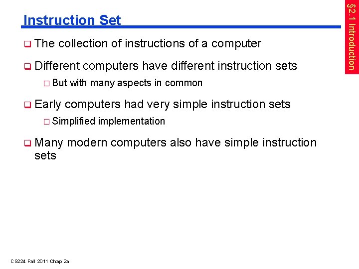  The collection of instructions of a computer Different � But Early computers have