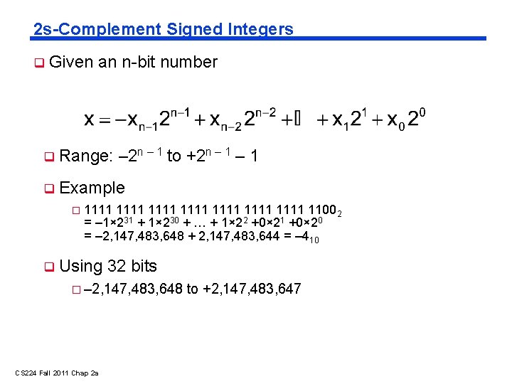 2 s-Complement Signed Integers Given an n-bit number Range: – 2 n – 1