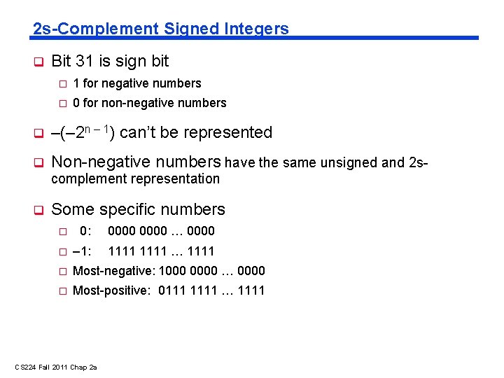 2 s-Complement Signed Integers Bit 31 is sign bit � 1 for negative numbers