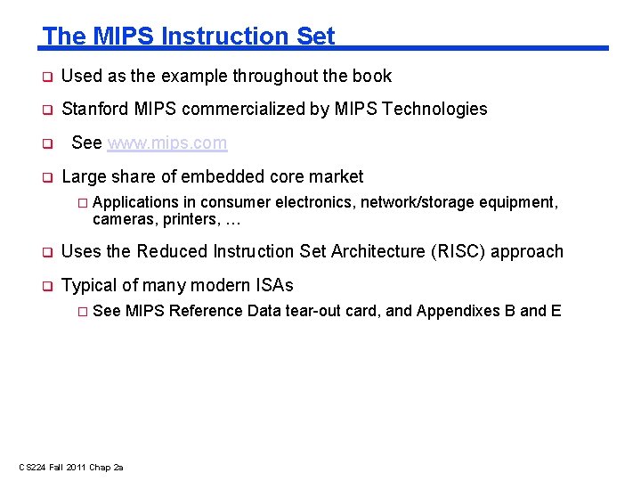 The MIPS Instruction Set Used as the example throughout the book Stanford MIPS commercialized