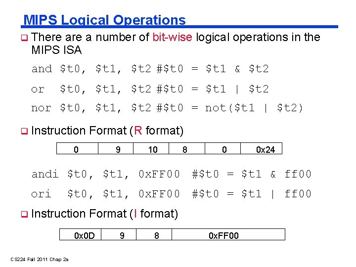 MIPS Logical Operations There a number of bit-wise logical operations in the MIPS ISA