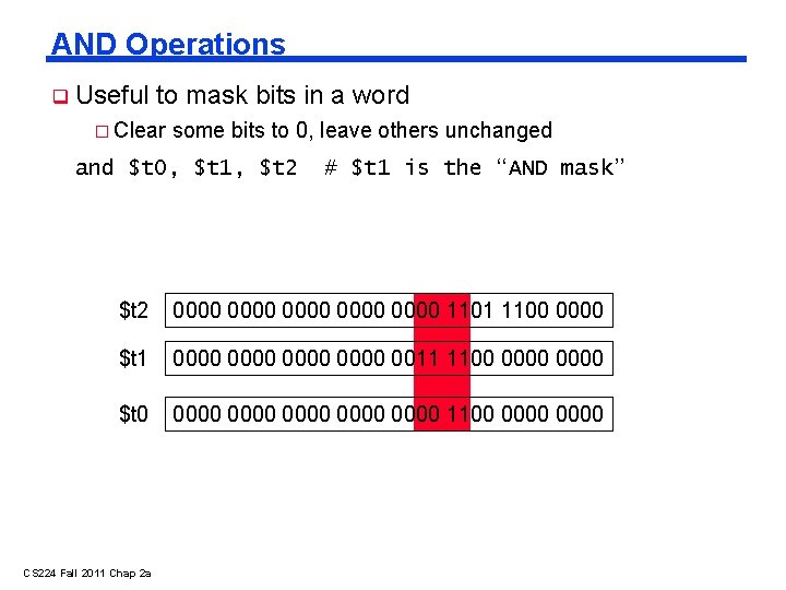 AND Operations Useful to mask bits in a word � Clear some bits to