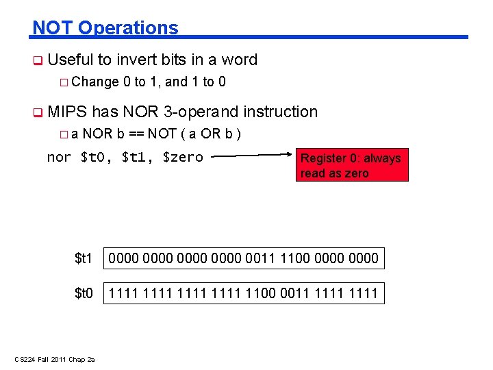 NOT Operations Useful to invert bits in a word � Change MIPS �a 0