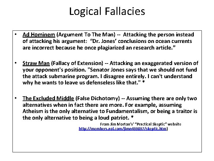 Logical Fallacies • Ad Hominem (Argument To The Man) -- Attacking the person instead