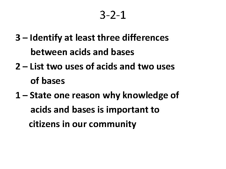 3 -2 -1 3 – Identify at least three differences between acids and bases