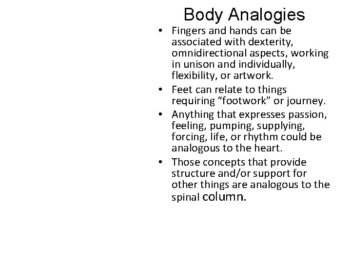 Body Analogies • Fingers and hands can be associated with dexterity, omnidirectional aspects, working