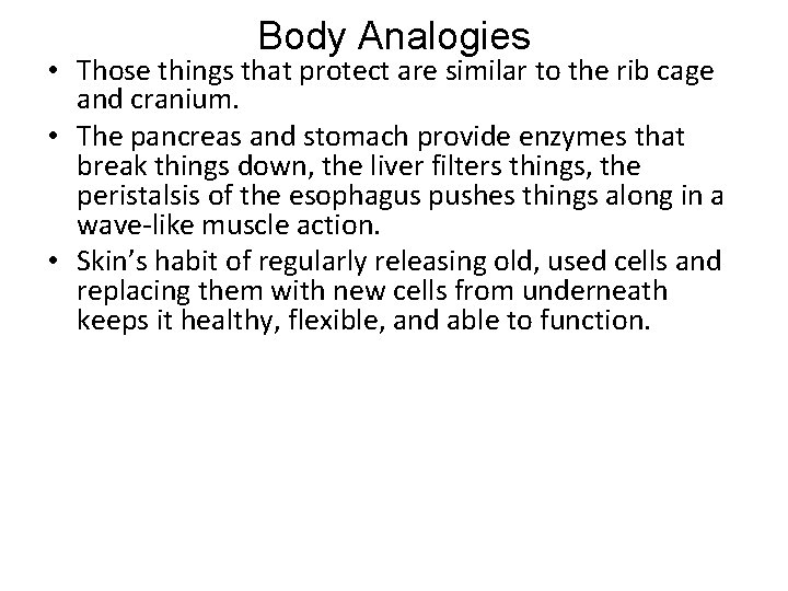 Body Analogies • Those things that protect are similar to the rib cage and