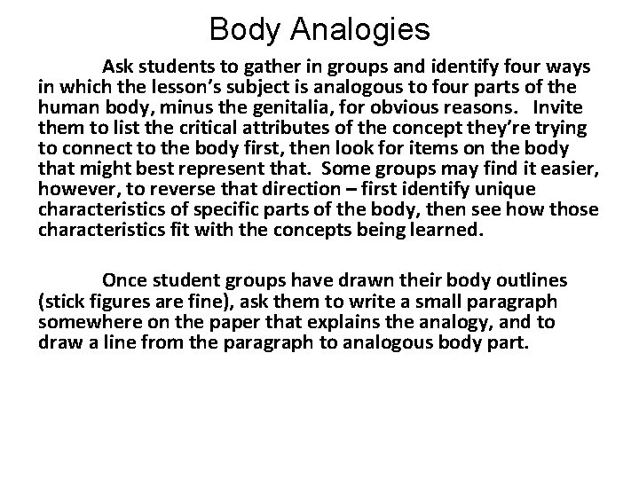 Body Analogies Ask students to gather in groups and identify four ways in which