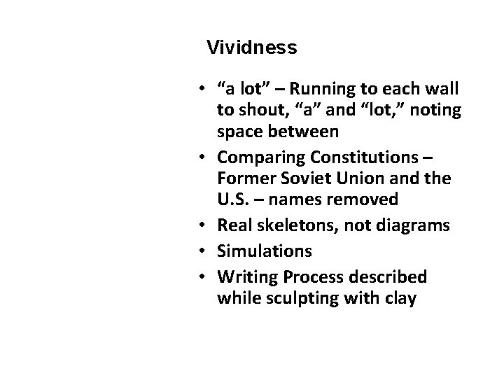 Vividness • “a lot” – Running to each wall to shout, “a” and “lot,