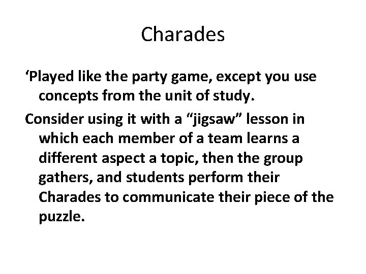 Charades ‘Played like the party game, except you use concepts from the unit of
