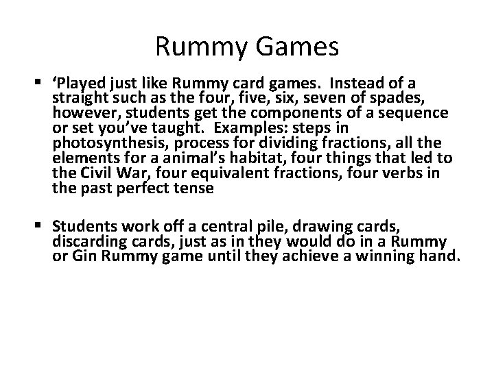 Rummy Games ‘Played just like Rummy card games. Instead of a straight such as