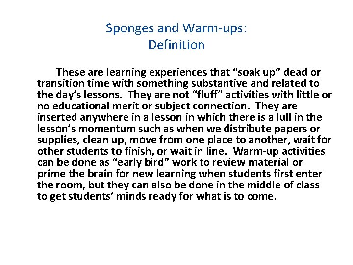 Sponges and Warm-ups: Definition These are learning experiences that “soak up” dead or transition