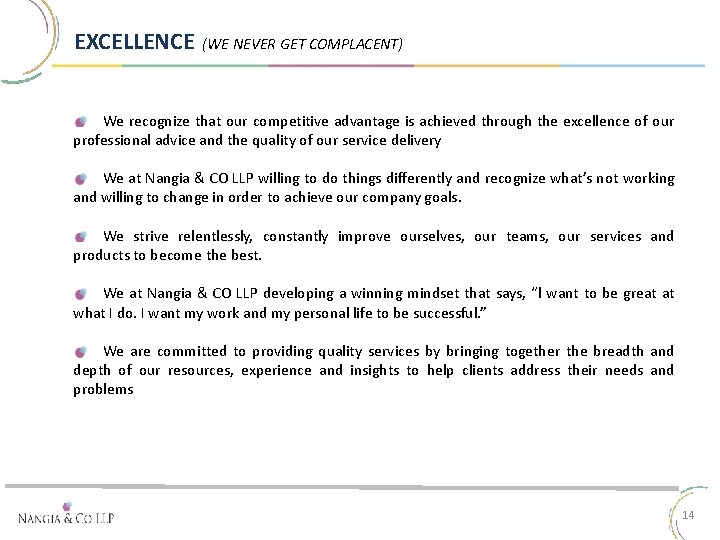 EXCELLENCE (WE NEVER GET COMPLACENT) We recognize that our competitive advantage is achieved through
