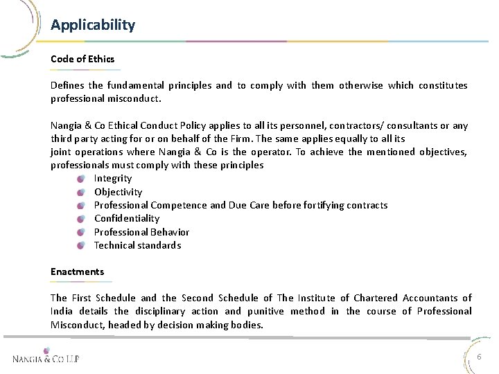 Applicability Code of Ethics Defines the fundamental principles and to comply with them otherwise