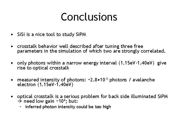 Conclusions • Si. Si is a nice tool to study Si. PM • crosstalk