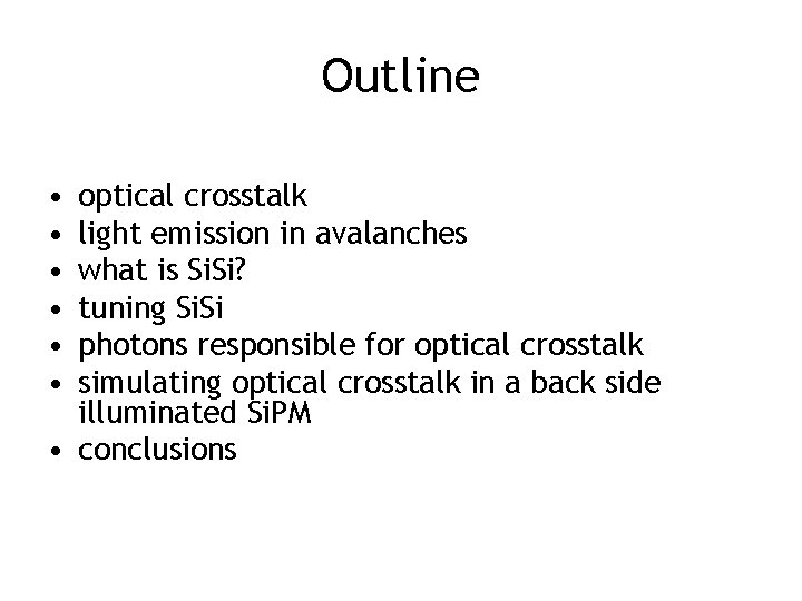 Outline • • • optical crosstalk light emission in avalanches what is Si. Si?