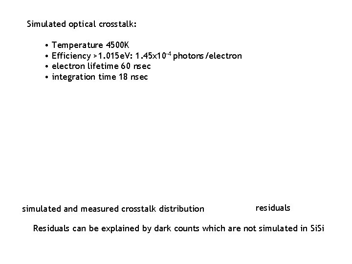 Simulated optical crosstalk: • Temperature 4500 K • Efficiency >1. 015 e. V: 1.