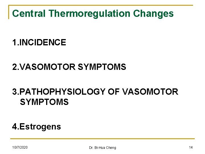 Central Thermoregulation Changes 1. INCIDENCE 2. VASOMOTOR SYMPTOMS 3. PATHOPHYSIOLOGY OF VASOMOTOR SYMPTOMS 4.