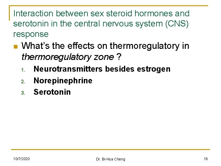 Interaction between sex steroid hormones and serotonin in the central nervous system (CNS) response