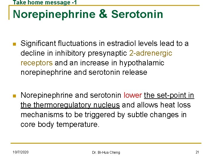 Take home message -1 Norepinephrine & Serotonin n Significant fluctuations in estradiol levels lead