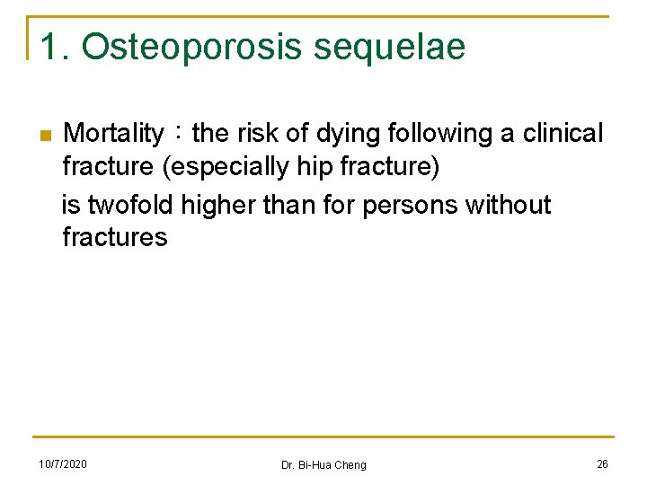 1. Osteoporosis sequelae n Mortality：the risk of dying following a clinical fracture (especially hip