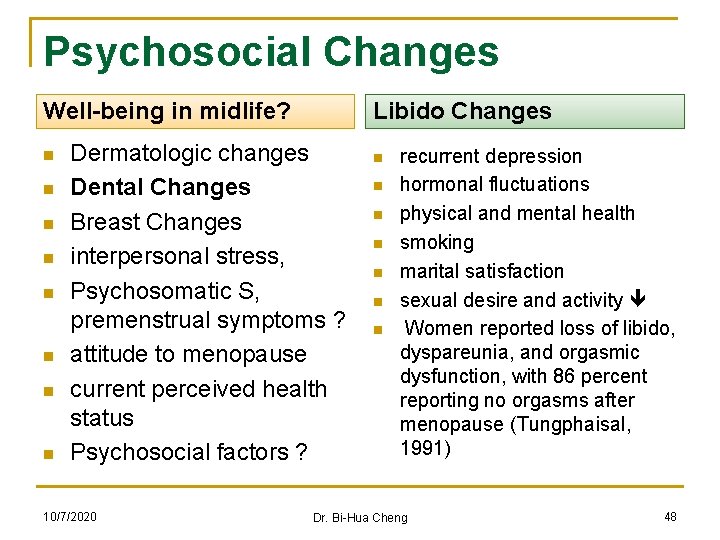 Psychosocial Changes Well-being in midlife? n n n n Libido Changes Dermatologic changes Dental