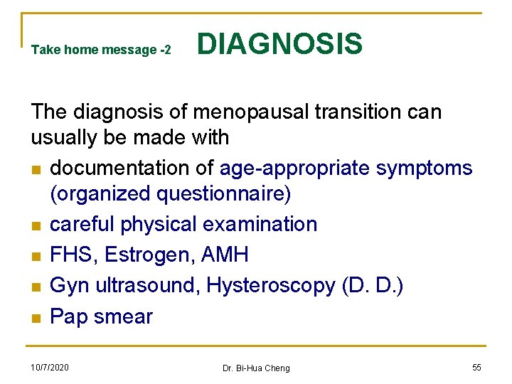 Take home message -2 DIAGNOSIS The diagnosis of menopausal transition can usually be made